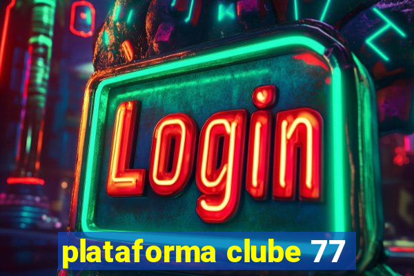 plataforma clube 77